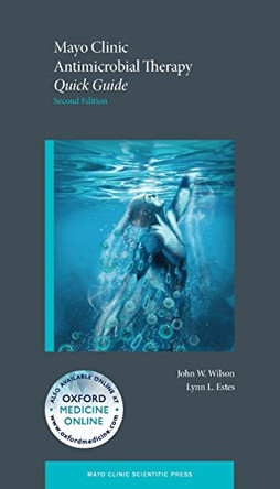 Mayo Clinic Antimicrobial Therapy: Quick Guide by John W. Wilson 9780199797783