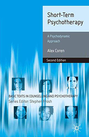 Short-Term Psychotherapy: A Psychodynamic Approach by Alex Coren 9780230551572