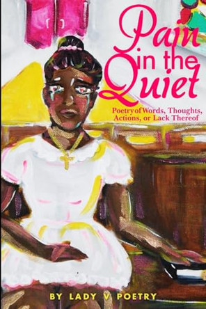 Pain in the Quiet by Lady V Poetry 9780578476513