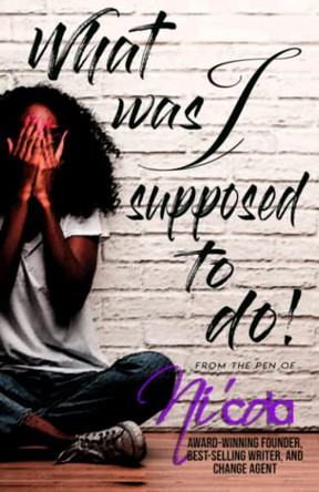 What Was I Supposed to Do? by Ni'cola Mitchell 9780578937526
