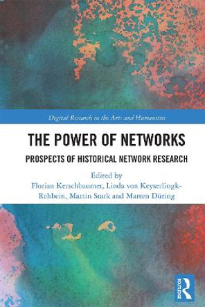 The Power of Networks: Prospects of Historical Network Research by Florian Kerschbaumer