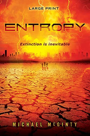 Entropy: A Post-Apocalyptic Novel of the End of Humanity (Large Print) by Michael McGinty 9780645481457