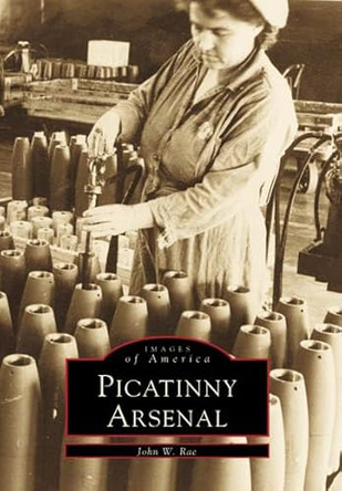 Picatinny Arsenal by John W. Rae 9780738501963