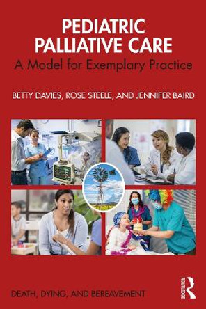 Pediatric Palliative Care: A Model for Exemplary Practice by Betty Davies