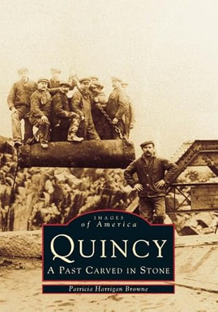 Quincy: A Past Carved in Stone by Patricia Harrigan Browne 9780738537344