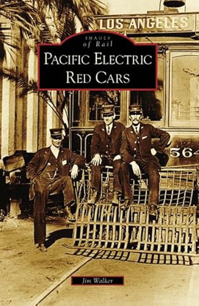 Pacific Electric Red Cars by Jim Walker 9780738546889