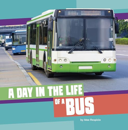 A Day in the Life of a Bus by Mae Respicio 9780756586829