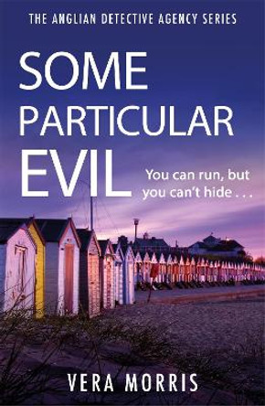 Some Particular Evil: The Anglian Detective Agency Series by Vera Morris