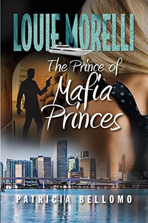 The Prince of Mafia Princes by Patricia Bellomo 9780984630585