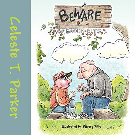 Beware of Bacon Bits by Celeste T. Parker 9780984650705