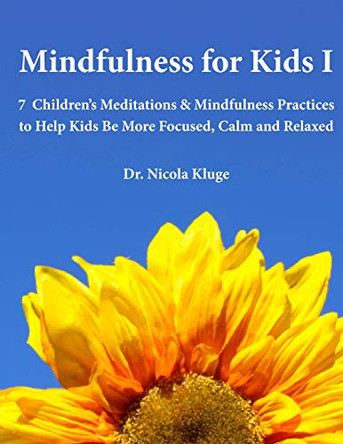 Mindfulness for Kids I: 7 Children by Dr Nicola Kluge 9780991212712