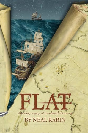 Flat: An edgy voyage of accidental discovery by Neal Rabin 9780997046823