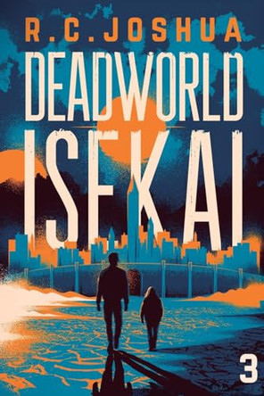 Deadworld Isekai 3: A Sci-Fi Litrpg Adventure by R C Joshua 9781039469617