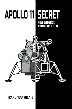 Apollo 11 Secret: New Evidence About Apollo 11 by Francisco Villate 9781068841712