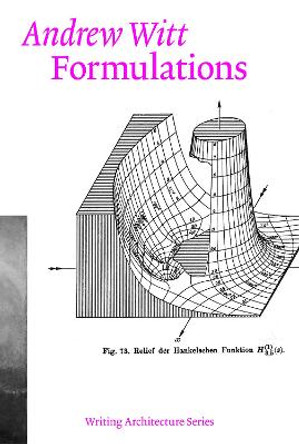 Formulations: Architecture, Mathematics, Culture by Andrew Witt