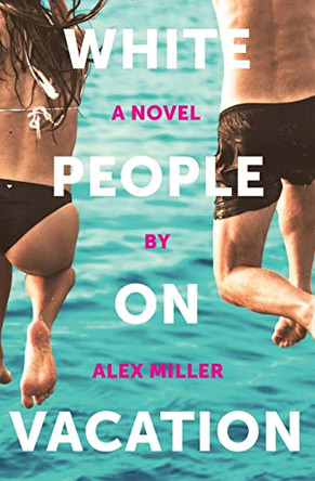 White People on Vacation by Alex Miller 9781088028544