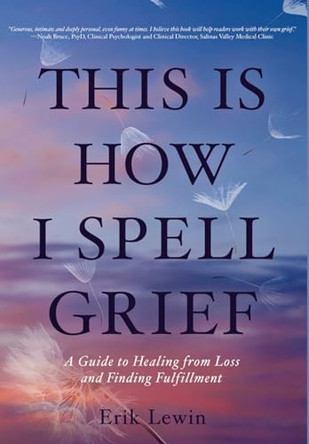 This Is How I Spell Grief by Erik Lewin 9781088251522