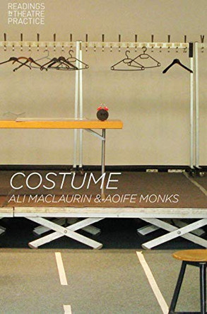 Costume: Readings in Theatre Practice by Ali Maclaurin 9781137029485