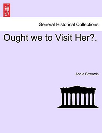 Ought We to Visit Her?. by Annie Edwards 9781241398644