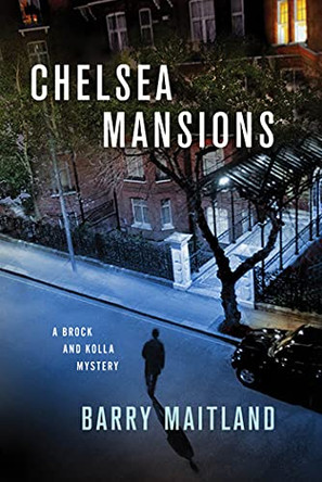 Chelsea Mansions: A Brock and Kolla Mystery by Barry Maitland 9781250006943