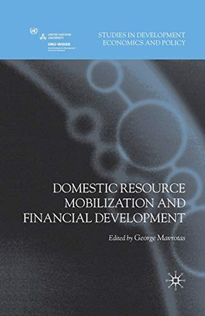 Domestic Resource Mobilization and Financial Development by George Mavrotas 9781349299959
