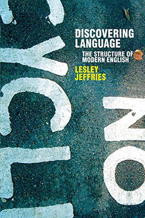Discovering Language: The Structure of Modern English by Lesley Jeffries 9781403912619