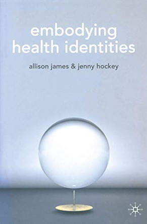 Embodying Health Identities by Allison James 9781403914736