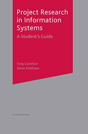 Project Research in Information Systems: A Student's Guide by Tony Cornford 9781403934710