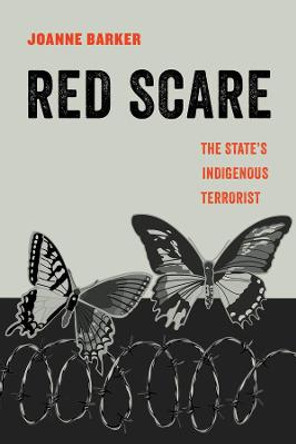 The Red Scare: The State's Indigenous Terrorist by Joanne Barker