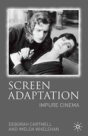 Screen Adaptation: Impure Cinema by Hester Bradley 9781403985507