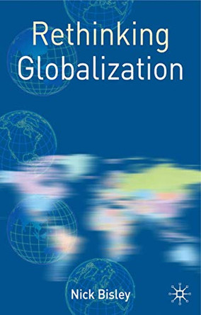 Rethinking Globalization by Nick Bisley 9781403986955