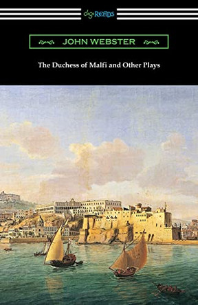 The Duchess of Malfi and Other Plays by John Webster 9781420965650