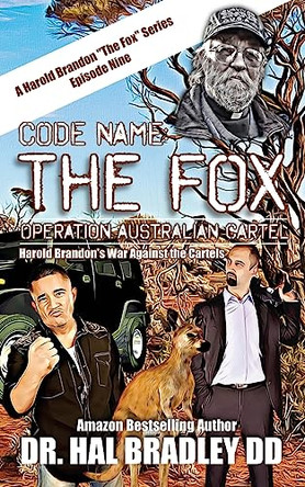 Code Name: THE FOX: Operation Australian Cartel by Dr DD Hal Bradley 9781456640675