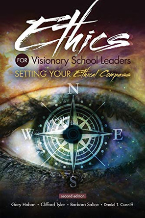Ethics for Today's School Leaders: Setting Your Ethical Compass by Gary Hoban 9781465281593