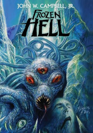 Frozen Hell by John W Campbell, Jr 9781479442836