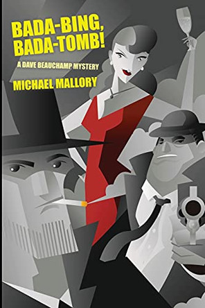 Bada-Bing, Bada-Tomb!: A Dave Beauchamp Mystery by Michael Mallory 9781479461523
