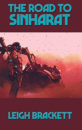 The Road to Sinharat by Leigh Brackett 9781515449904