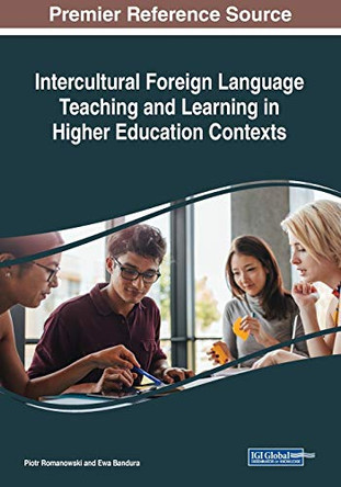 Intercultural Foreign Language Teaching and Learning in Higher Education Contexts by Piotr Romanowski 9781522590835