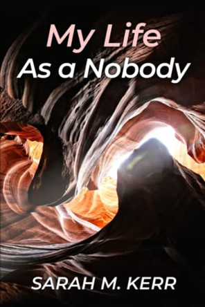 Sarah Kerr &quot;My Life as a Nobody&quot; by SARAH KERR 9781527253636