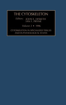 Cytoskeleton in Specialized Tissues and in Pathological States: Volume 3 by J. E. Hesketh 9781559386890