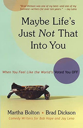 Maybe Life's Just Not That Into You: When You feel Like the World's Voted You Off by Martha Bolton 9781582296593