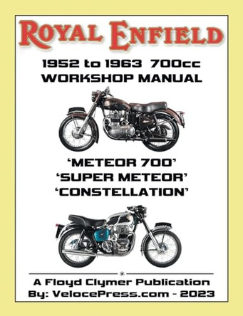 ROYAL ENFIELD 1952-1963 700cc METEOR700, SUPER METEOR & CONSTELLATION FACTORY WORKSHOP MANUALS by Floyd Clymer 9781588502803