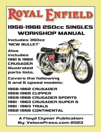 ROYAL ENFIELD 1956-1966 250cc CRUSADER SERIES & 350cc 'NEW BULLET' FACTORY WORKSHOP MANUAL & PARTS MANUAL by Floyd Clymer 9781588502841