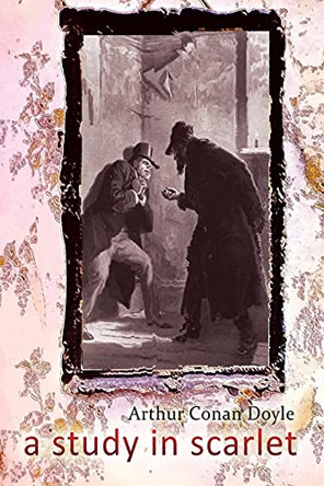 A Study in Scarlet by Sir Arthur Conan Doyle 9781609425821