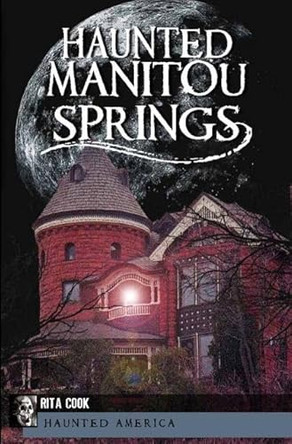 Haunted Manitou Springs by Stephanie Waters 9781609493479