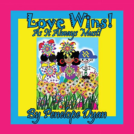 Love Wins! As it Always Must! by Penelope Dyan 9781614774488