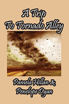 A Trip To Tornado Alley by Penelope Dyan 9781614775706