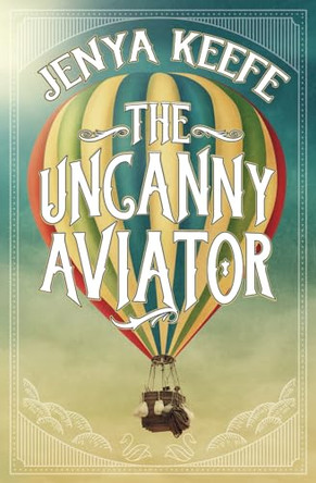 The Uncanny Aviator by Jenya Keefe 9781626499980