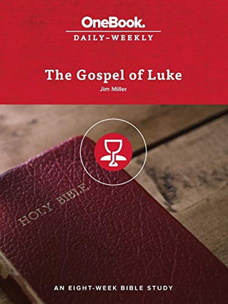 The Gospel of Luke: An Eight-Week Bible Study by Jim Miller 9781628246810