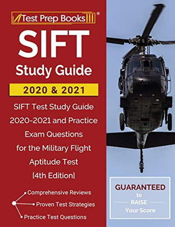 SIFT Study Guide 2020 and 2021: SIFT Test Study Guide 2020-2021 and Practice Exam Questions for the Military Flight Aptitude Test [4th Edition] by Test Prep Books 9781628459630